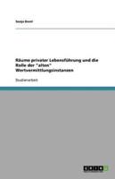 Rï¿½ume Privater Lebensfï¿½hrung Und Die Rolle Der Alten Wertvermittlungsinstanzen