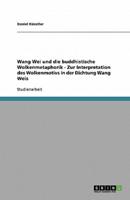 Wang Wei Und Die Buddhistische Wolkenmetaphorik - Zur Interpretation Des Wolkenmotivs in Der Dichtung Wang Weis