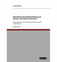 Betriebliche Gesundheitsförderung in kleinen und mittleren Betrieben in Österreich:Eine Untersuchung