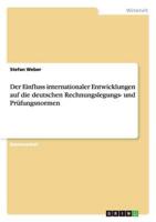 Der Einfluss Internationaler Entwicklungen Auf Die Deutschen Rechnungslegungs- Und Prufungsnormen
