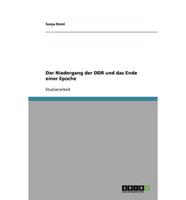 Der Niedergang Der DDR Und Das Ende Einer Epoche