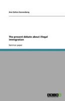 The Present Debate About Illegal Immigration