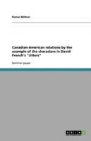 Canadian-American Relations by the Example of the Characters in David French's "Jitters"