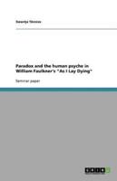 Paradox and the human psyche in William Faulkner's "As I Lay Dying"