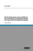 Welche Wege Gehen Unsere Städte Bei Der Kommunalen Sozialpolitik? Welche Rolle Spielt Dabei Die Bürgerbeteiligung?