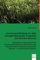 Constructed Wetlands for High Strength Wastewater Treatment and Nurtrient Removal
