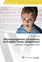 Monomorphemic Exceptions to English Stress Assignment