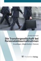 Die Transfergesellschaft bei Personalabbaumaßnahmen