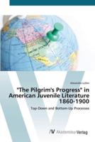 "The Pilgrim's Progress" in American Juvenile Literature 1860-1900