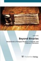 Beyond Binaries