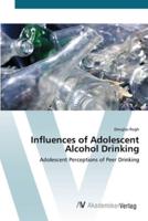 Influences of Adolescent Alcohol Drinking