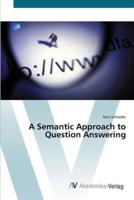 A Semantic Approach to Question Answering