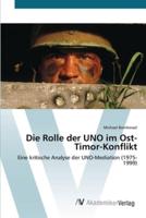 Die Rolle der UNO im Ost-Timor-Konflikt