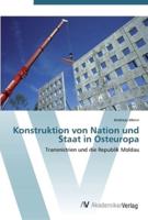 Konstruktion von Nation und Staat in Osteuropa