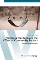 Processes that Mediate the Effect of Community Factors
