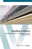Dwelling In Motion