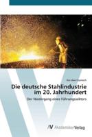 Die deutsche Stahlindustrie im 20. Jahrhundert