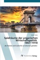 Spielräume Der Ungarischen Wirtschaftspolitik 1867-1918