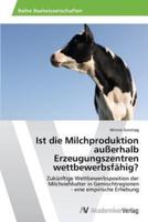 Ist Die Milchproduktion Außerhalb Erzeugungszentren Wettbewerbsfähig?