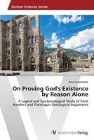 On Proving God's Existence by Reason Alone