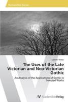 The Uses of the Late Victorian and Neo-Victorian Gothic