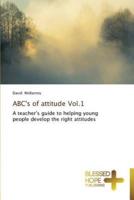 ABC's of attitude Vol.1