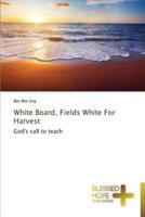 White Board, Fields White For Harvest