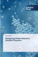 Designing Phase Selective Soluble Polymers