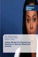 A New Model for Explaining Obesity in African American women