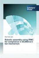 Robotic assembly using IPMC for compliance in SCARA & 4-bar mechanism