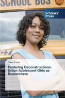 Fostering Deconstructions: Urban Adolescent Girls as Researchers