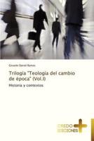 Trilogia Teologia del Cambio de Epoca (Vol.I)