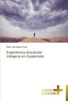 Experiencia discipular indígena en Guatemala