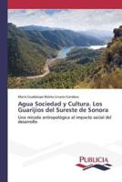 Agua Sociedad y Cultura. Los Guarijíos del Sureste de Sonora