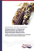 Fitoquímicos y Potencial Nutracéutico de Maíces Pigmentados Mexicanos