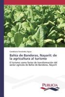 Bahía de Banderas, Nayarit: de la agricultura al turismo