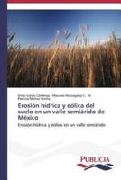 Erosión hídrica y eólica del suelo en un valle semiárido de México