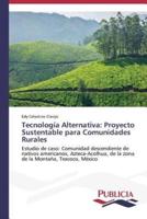 Tecnología alternativa: proyecto sustentable para comunidades rurales