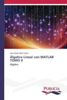 Álgebra Lineal Con MATLAB TOMO II
