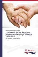 La defensa de los derechos humanos en Hidalgo, México, 2002-2012