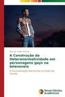 A Construção da Heteronormatividade em personagens gays na telenovela