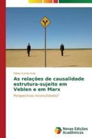 As relações de causalidade estrutura-sujeito em Veblen e em Marx
