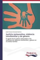 Justicia restaurativa, violencia intrafamiliar y de género