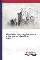 Al margen: literatura fantástica y función social en Ricardo Piglia