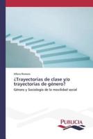 ¿Trayectorias de clase y/o trayectorias de género?