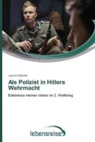 Als Polizist in Hitlers Wehrmacht