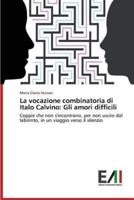 La Vocazione Combinatoria Di Italo Calvino: Gli Amori Difficili