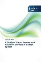 A Study of Gabor Frames and Related Concepts in Banach Spaces