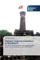 Vietnam: Towards Capitalism or Socialism?
