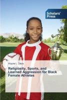 Religiosity, Sports, and Learned Aggression for Black Female Athletes